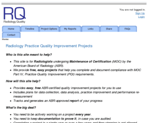 radiologyquality.com: RQ Radiology Quality
Free, easy radiology practice quality improvement projects to fulfill the American Board of Radiology (ABR) maintenance of certification (MOC) requirements for Part IV Practice Quality Improvement (PQI)