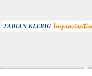 fabianklebig.com: Fabian Klebig - Improvisaion - Komposition - Oboe - Klavier
Fabian Klebig - Improvisaion - Komposition - Oboe - Klavier