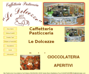 ledolcezze.com: Le Dolcezze
Bar Pasticceria Cioccolateria Aperitivi