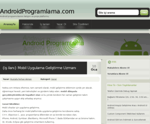 androidprogramlama.com: AndroidProgramlama.com  - Android Programlamak Hakkında Herşey!
Android Programcılarının yardımlaşma, proje üretme ve programlarını tanıtma platformu.