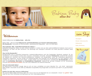 babinu-baby.com: Willkommen bei Babinu Baby
Babinu Baby - alles bio bietet Babywäsche und Kinderkleidung aus feinsten Naturmaterialien!