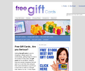 freegiftcardspromo.com: Free Gift Cards | Get Gift Cards for Free!
Free Gift Cards at FreeGiftCardsPromo.com provides you totally Free Gift Cards for restaurants, grocery stores to go shopping for Free! Find the latest free gift cards such as best buy gift cards, walmart gift cards, visa gift cards and much more!