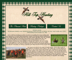 hilltophunts.com: Hill Top Hunting - Blunt, SD Pheasants
Hill Top Hunts is not a game farm; rather it is a family ranch with an abundance of wild pheasants. The best hunting in South Dakota.