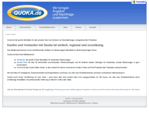 transporter-anzeiger.com: Quoka Gmbh - Wir bringen Angebot und Nachfrage zusammen
Quoka GmbH - Wir bringen Angebot und Nachfrage zusammen. Quoka ist ein führendes Medienunternehmen in Deutschland für Kleinanzeigen in Print und Online.