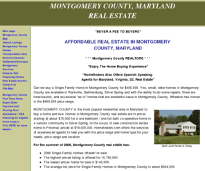 homes-montgomery-county-maryland.com: Montgomery County Maryland Real Estate
Find affordable homes in Montgomery County Maryland.  Maps,
home listings, photos, resources. Spanish speaking agents Maryland, Virginia, DC real estate.