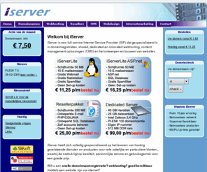 iserver.nl: iServer, uw specialist in dedicated - collocated web hosting
iServer, uw specialist in nationale en internationale dedicated, collocated, shared, web hosting, domeinregistraties, webdesign - gevestigd in Leiden