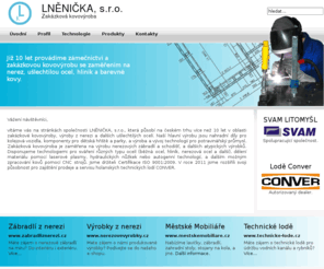 lnenicka.com: LNĚNIČKA, s.r.o. - Zakázková výroba z běžné oceli, hliníku a nerezi.
Zakázková výroba z běžné oceli, hliníku a nerezi.