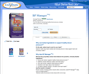 managebp.com: Enzymatic Therapy, Inc. - Blood Pressure†: BP Manager
BP Manager - the natural way to support health blood pressure. An herbal supplement to maintain blood pressure levels already within normal limits