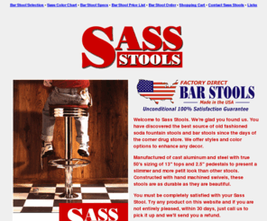 sassstools.com: Bar Stools and Soda Fountain Stools - Factory Direct from Sass Stools
Bar Stools and old fashioned soda fountain stools factory direct from Sass Stools. Large variety of models to choose from. Select your finish, color, fabric, upholstery and custom options for the home kitchen or restaurant.