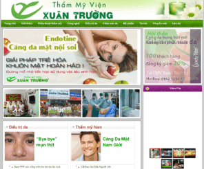 thammyxuantruong.com: Thẩm Mỹ Viện Xuân Trường - Tham My Vien Xuan Truong
Phòng khám Giải Phẫu Thẩm Mỹ Xuân Trường là một trung tâm giải phẫu thẩm mỹ và điều trị da đáng tin cậy tại TP. HCM. Phòng khám hoạt động với sứ mệnh Quay Ngược Thời Gian, mang vẻ đẹp và sự tự tin đến cho mọi người. Sức khỏe tinh thần cũng quan trọng không kém sức khỏe thể chất.Thẩm Mỹ Viện có đội ngũ bác sỹ chuyên khoa phẫu thuật thẩm mỹ giàu kinh nghiệm, tay nghề khéo léo và óc thẩm mỹ cao. Đội ngũ y tá, nhân viên được huấn luyện trực tiếp bởi các chuyên gia nước ngoài. Thẩm Mỹ Viện Xuân Trường chuyên điều trị da như nám, mụn, sẹo rỗ, tàn nhang, đồi mồi, lão hoá da và phẫu thuật thẩm mỹ mắt, cằm, mũi, tai, khuôn mặt, ngực, đặt túi ngực, hút mỡ với hàng loạt công nghệ, hệ thống máy hàng đầu thế giới.