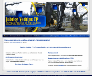 fabricevedrinetp.com: Travaux Publics - Aménagement - Terrassement Clermont Ferrand  Puy de Dôme 63100
Vedrine Fabrice TP  . Fabrice Vedrine TP  entreprise de Travaux Publics à Clermont-Ferrand dans le Puy de Dôme