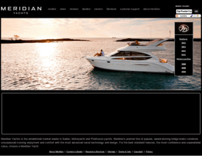 meridian-yachts.com: Meridian Yachts | Luxury Yachts | Sedans, Motoryachts & Pilothouse
Meridian Yachts in not only dedicated to giving you a boat that is designed to provide the ultimate cruising experience, it also gives you a boat that's backed by one of the strongest warranties in the marine industry.