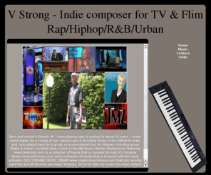 vstrongmusic.com: V Strong - Indie Music Artist for TV & Flim
V Strong - indie music Artist/composer for tv & flim & other creative needs--rap/hiphop-r&b