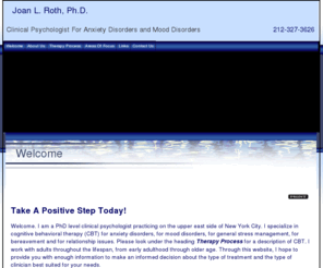 drjoanroth.com: New York therapist, Therapist in New York, Manhattan, Upper East Side - cognitive behavioral therapy
Looking for a therapist in New York, Manhattan, Upper East Side.  Dr. Joan Roth, Phd is a well-trained New York therapist providing excellent therapy including cognitive behavioral therapy, Anxiety Disorders, Depression Treatment, Stress management, panic attacks in New York,  Manhattan, Upper East Side, .