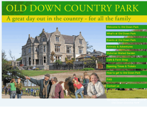 olddownpark.co.uk: Welcome to Old Down Country Park
Old Down Country Park is open 7 days a week. Come along and meet the animals, visit the cafe & farm shop or simply enjoy the stunning scenery and gardens at the park.
