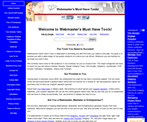 webmasters-tools.net: Webmaster's Must Have Tools
Webmaster's Must Have Tools offers a wide range of articles, ebooks, CGI, Java and PHP scripts, software, e-zine templates, website templates, blog templates, videos and tutorials. Most of our products come with resell rights. We are devoted to helping Webmasters, Marketers and Opportunity Seekers generate money from their websites.