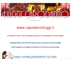 capodannofiuggi.it: Capodanno Fiuggi, Offerte Fiuggi Terme Capodanno Vacanza Capodanno Lazio Capodanno
 Le migliori offerte per il capodanno a fiuggi terme servizio gratuito offerto dagli hotel e alberghi centri benessere di fiuggi terme nel lazio Capodanno.