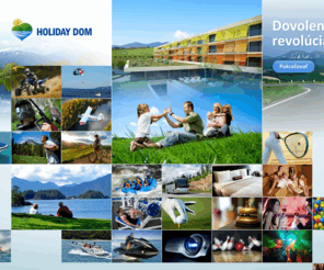 holidaydom.sk: Dovolenková revolúcia - HOLIDAY DOM
HOLIDAY DOM - dokonalá dovolenka, výhodná investícia. Staňte sa viac ako len obyčajným v ponuke rekreačných služieb.