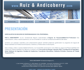 ruizandicoberry.es: Seguros Responsabilidad Civil
Correduría de Seguros de Responsabilidad Civil Profesional. Seguros de Responsabilidad Civil para Arquitectos, Prevención de Riesgos Laborales, Ingeniería