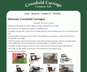 crossfieldcarriage.com: Welcome Crossfield Carriages
Crossfield Carriages Co Ltd. carries a full line of North America’s finest driving vehicles and accessories.