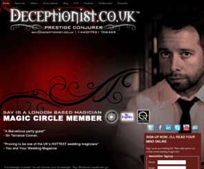 deceptionist.co.uk: Sav - Prestige Corporate Magic and wedding magician » One of London's Best Close Up Magician
This London sleight_of_hand_Magician originally from the West Midlands a magician who performs in Monaco for celebrities is also available as a Tradeshow exhibition magician. Sav is now based in Surrey; hire Sav as a wedding-magician too.