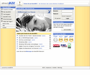 direct-box.net: directBOX :: take it to the net
directBOX ist Ihre Nachrichtenzentrale mit eMail, Fax, SMS, Voicebox, Terminplaner, Adressverwaltung u.v.m. und das alles auch mobil per WAP und PDA.