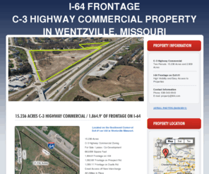 i64.com: I-64 Highway Commercial Property - Wentzville Missouri
Highway commercial property with frontage on I-64 in Wentzville, Missouri. There are 2 parcels zoned C-3 Highway Commercial District.