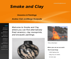 smokeandclay.com: Smoke and Clay - Home
Welcome to Smoke and Clay where you can find alternatively fired ceramics, clay monoprints, and encaustic paintings.