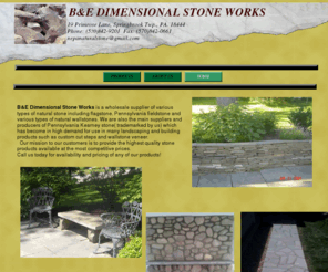 nepanaturalstone.com: index
B&E Dimensional Stone Works is wholesale stone supplier of natural stone including flagstone, fieldstone, wallstone, and Pennsylvania Kearney Stone.  