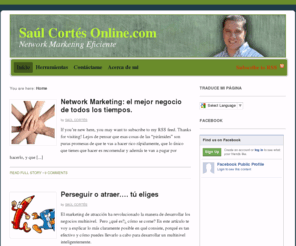 saulcortesonline.com: Saul Cortes online - Negocios Multinivel - Network Marketing
Hola soy empresario multinivel y gracias al marketing de atracción mi negocio cambió totalmente. Me daría mucho gusto ayudarte a hacerlo también. Saludos y mucho éxito.