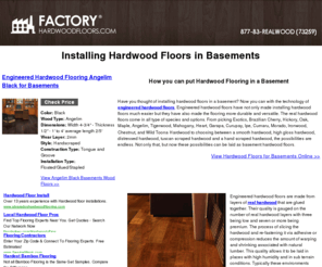 basementhardwoodflooring.com: Installing Hardwood Floors in Basements - Basement Wood Flooring  Basement Hardwood Floors
Basement Hardwood Flooring has traditionally been a bad idea. Sub terrain rooms and areas conducive to humidity have been known to severely warp hardwood floors. Now engineered hardwood floors offer a solution to allow the installation of hardwood floors in these areas.