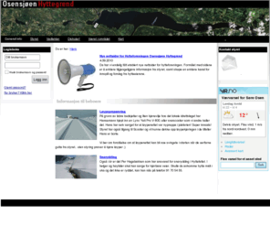 osensjoen.net: Nye nettsider for Hytteforeningen Osensjøen Hyttegrend - Hytteforeningen Osensjøen Hyttegrend
4.09.2010    Da har vi endelig fått etablert nye nettsider for hytteforeningen. Formålet med sidene er å enklere tilgjengeligjøre informasjon fra styret, samt skape en enklere kanal for innspill og forslag fra hytteeierene. 