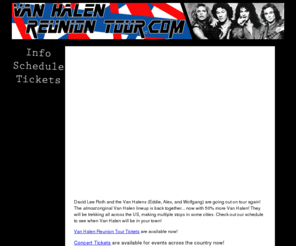 vanhalenreuniontour.com: Van Halen Reunion Tour
Van Halen Reunion Tour.com is a resource for information about the Fall tour, as well as a place to find tickets to every show.