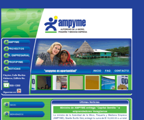 ampyme.gob.pa: AMPYME - Autoridad de la Micro, Pequeña y Mediana Empresa
AMPYME - Autoridad de la Micro, Pequeña y Mediana Empresa - Panamá - Quiénes Somos  
Somos la Autoridad de la Micro, Pequeña y Mediana Empresa (AMPYME), Creada mediante Ley Nº 8 de 29 de mayo de 2000, AMPYME tiene la finalidad de fomentar el desarrollo de la Micro, Pequeña y Mediana Empresa, mediante la ejecución de la Política Nacional de estimulo y fortalecimiento del sector, para contribuir con la generación de empleos productivos, el Crecimiento Económico del País y una mejor distribución del Ingreso Nacional. Gestionador de los Proyectos Micro-Empresa, Aqui y Ahora; Panadero en Acción; Turismo: Una Razón Para Crear Empresas y Reducir Pobreza.