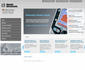 daum.cz: Ergometry DAUM - Dokonalý domácí trenér
DAUM je absolutní špička mezi ergometry. Všechny ergometry se vyznačují špičkovou elektronikou a vysokou kvalitou mechanických součástek. Veškerá výroba, vývoj a design je soustředěn v Německu a vynikající použitelnost ergometrů Daum je potvrzena výzkumným Univerzity v Řezně. Továrna vlastní osvědčení v souladu s přísnými standardy výroby zdravotních pomůcek.