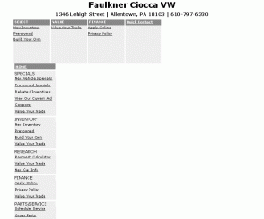 faulknervw.com: Faulkner Ciocca VW Volkswagen | Allentown - Bethlehem - Reading - Easton - Whitehall | New - Used VW Dealership | Pennsylvania
Faulkner Ciocca Volkswagen has a great selection of vehicles, including Volkswagen Passat, Volkswagen Jetta, Volkswagen New Beetle, Volkswagen GTI, Volkswagen Tiguan, waiting on the lot for you. 

Faulkner Ciocca VW Volkswagen of Allentown, Pennsylvania, has the Volkswagen that Allentown, Bethlehem, Reading, Easton, Whitehall are looking for. Use the Faulkner Ciocca VW website to build and price your new vehicle, view our new inventory, view our preowned and used inventory, order parts, apply for financing and schedule service or maintenance. Faulkner Ciocca VW Volkswagen serves the Allentown, Bethlehem, Reading, Easton, Whitehall areas.