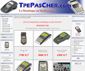 tpe-pas-cher.com: TPE pas cher : Machine à carte bleue à prix discount (terminal de paiement et lecteur Sesame Vitale), nos conseils, mise en service et livraison rapide : tpepascher.com
tpepascher.com : TPE pas cher : Machine à carte bleue à prix discount (terminal de paiement et lecteur Sesame Vitale), nos conseils, mise en service et livraison rapide - Logiciels privatifs TPE Internet Pièces détachées Extension de garantie Papier thermique TPE sur ligne téléphonique TPE  GPRS Terminaux Santé lecteurs code barre 2D 