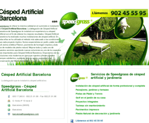 cespedartificialbarcelona.com: Césped Artificial Barcelona 
Césped Artificial Barcelona. Instalador de césped artificial. Disponemos de las mejores soluciones de césped artificial para que usted goze de un jardín siempre verde, ahorrando agua y costes de mantenimiento.