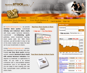 realtimestockquote.com: Real-time streaming stock quotes and stock charts. Useful tools for stock traders to follow stock market in real-time.
RealtimeStockquote.com provides real-time streaming stock quotes, real-time streaming stock charts (intraday and historical) and investment tracking tools for stocks from NASDAQ, AMEX, NYSE, TSX, TSX Venture and other exchanges with a low monthly fee.