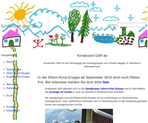 kinderzeit-gap.de: :: kinderzeit-gap.de :: Willkommen auf kinderzeit-gap.de - der Kleinkind-Spielgruppe in Garmisch-Partenkirchen
Willkommen auf kinderzeit-gap.de - der Kleinkind-Spielgruppe in Garmisch-Partenkirchen