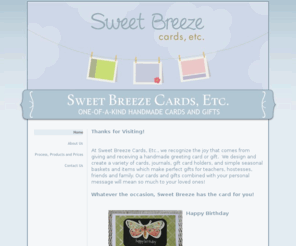 shellylarson.com: Sweet Breeze Cards, Etc. - Home
Sweet Breeze Cards, Etc. designs and creates one-of-a-kind handmade cards and simple seasonal gifts for every occasion.
