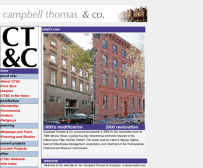 campbellthomas.com: Campbell Thomas Architects CT&C
Campbell Thomas & Company is a preservation and conservation-oriented architectural firm located in Center 
City, Philadelphia.<BR> 