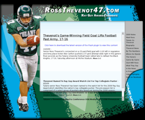 rossthevenot47.com: RossThevenot.com
The Tulane Official Athletic Site presents RossThevenot47.com, the home of Ross Thevenot on the web, partner of CBS College Sports Networks, Inc. The most comprehensive coverage of Tulane Athletics and Ross Thevenot on the web.