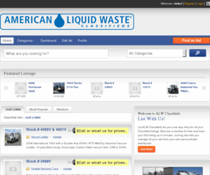 alwclassifieds.com: ALW Classifieds
American Liquid Waste’s online listing of classified ads focuses on your industry.  Buy the best quality new and used Vacuum Trucks and Equipment for sale online.