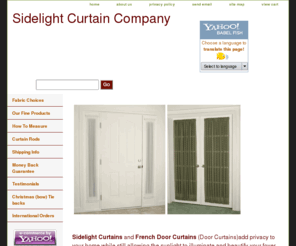 curtainfrenchdoor.com: Sidelight Curtain Company -  Made-to-Order Sidelight Curtains and French Door Curtains
Custom made sidelight curtains and french door curtains in dozens of colors. Curtain rods included with each order.