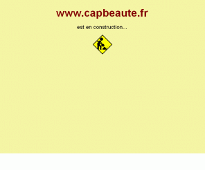 capbeaute.fr: www.capbeaute.fr est actuellement en construction
