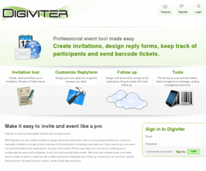 digiviter.com: Digiviter - invite and event like a pro
Digiviter is a webtool to help gather people and arrange events. Create, send and track invitations, use barcode tickets, iPhone app, RSVP-tools.
