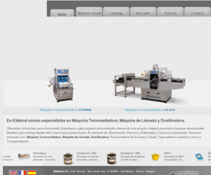 efabind.com: Efabind | Maquina Termoselladora, Maquina de Llenado, Dosificadora
Soluciones para el envasado. En sectores de: Alimentación (Frescos y Elaborados), Química e Industriales. Productos: Máquina Termoselladora, Máquina de Llenado, Dosificadora, Posicionadora de Envases y Tapas, Taponadores a presión y rosca y Transportadores.