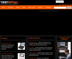 test-book.com: Testbook the VoIP and UC Installation and Maintenance Test Specialists
Testbook develops specialist tools for the installation and maintenance of next generation communications technologies with a particular focus on VoIP and Unified Communications.