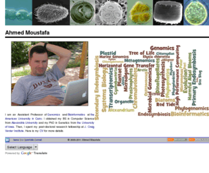 ahmedmoustafa.com: Homepage of Ahmed Moustafa
Personal homepage of Ahmed Moustafa. Assistant Professor of Genomics and Bioinformatics at the American University in Cairo.